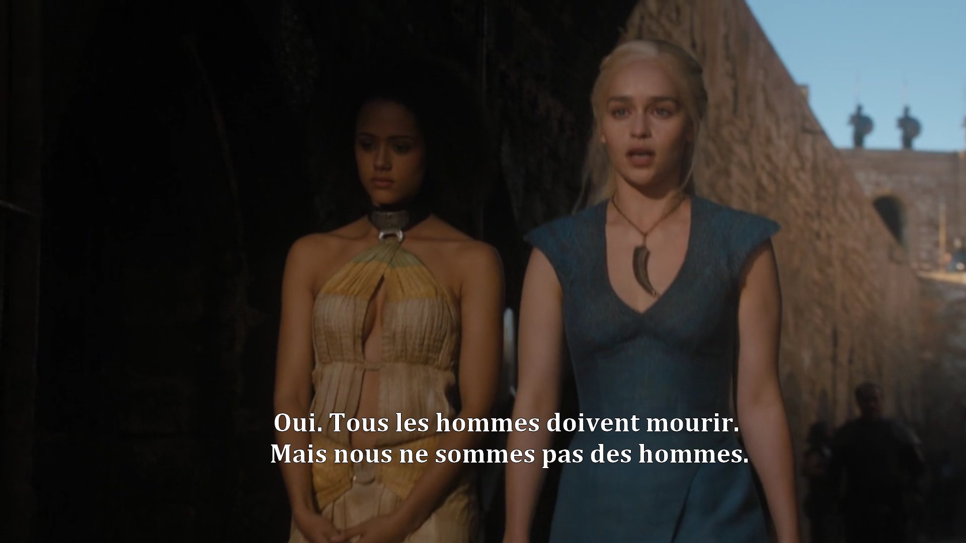 Yes. All men must die. But we are not men / Emilia Clarke: Daenerys Targaryen, Nathalie Emmanuel: Missandei | Game of Thrones, HBO